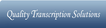 Quality Transcription Solutions, LLC